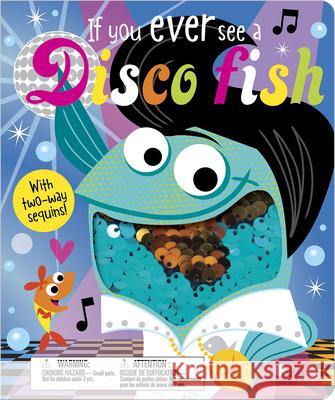 If You Ever See a Disco Fish Greening, Rosie 9781786924032 Make Believe Ideas - książka
