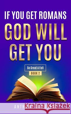 If You Get Romans God Will Get You: So Great a Fall Anthony Osuobeni 9781091204560 Independently Published - książka