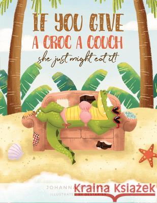 If You Give A Croc A Couch: She just might eat it! Amato, Jody 9781729427781 Independently Published - książka