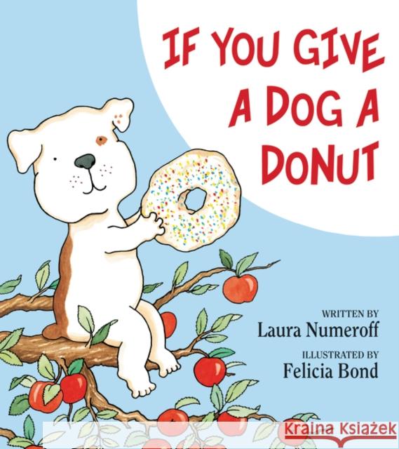 If You Give a Dog a Donut Laura Joffe Numeroff Felicia Bond 9780060266837 Balzer & Bray/Harperteen - książka