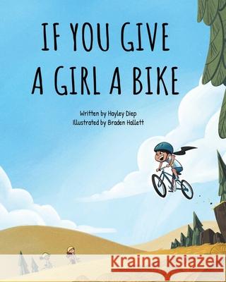 If You Give a Girl a Bike Hayley Diep Braden Hallett 9780578757445 Hayley Diep - książka