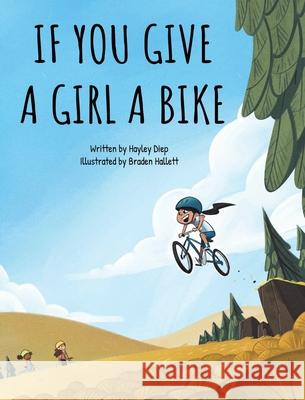 If You Give a Girl a Bike Hayley Diep Braden Hallett 9780578757759 Hayley Diep - książka