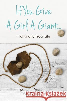 If You Give a Girl a Giant...: Fighting for Your Life Karen Porter 9781946708281 Bold Vision Books - książka