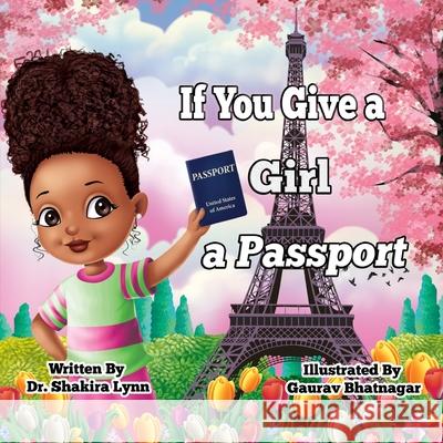 If You Give a Girl a Passport Shakira Lynn Gaurav Bhatnagar 9781736464809 Shakira Lynn - książka