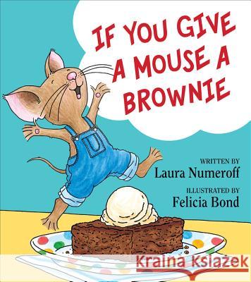 If You Give a Mouse a Brownie Laura Joffe Numeroff 9780060275716 HarperCollins Children's Books - książka