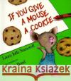 If You Give a Mouse a Cookie Laura Joffe Numeroff Felicia Bond 9780060245870 Laura Geringer Book