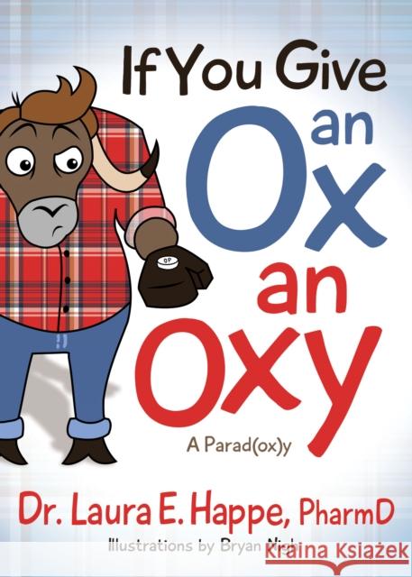 If You Give an Ox an Oxy: A Parod(ox)Y  9781642794281 Morgan James Publishing - książka