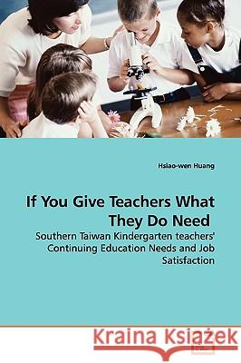 If You Give Teachers What They Do Need Hsiao-Wen Huang 9783639138689 VDM Verlag - książka