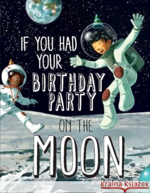 If You Had Your Birthday Party on the Moon Joyce Lapin 9781454953869 Union Square & Co. - książka
