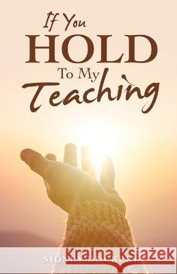 If You Hold to My Teaching Sidney Dockery 9781664279674 WestBow Press - książka