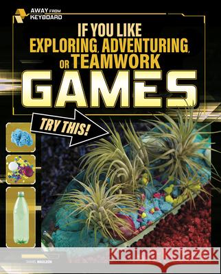 If You Like Exploring, Adventuring, or Teamwork Games, Try This! Daniel Mauleon 9781543590395 Capstone Press - książka