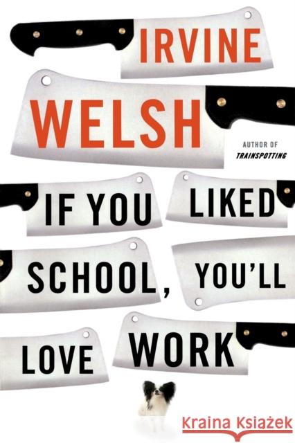 If You Liked School, You'll Love Work Irvine Welsh 9780393330779 W. W. Norton & Company - książka