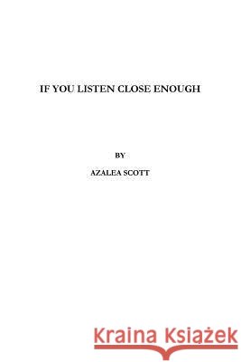 if you listen close enough Scott, Azalea 9781365432255 Lulu.com - książka