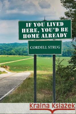 If You Lived Here, You'd Be Home Already Cordell Strug 9781532688485 Resource Publications (CA) - książka