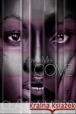 If You Love Me, Come Claudia Moss 9780983269731 Mariposa Publications - książka