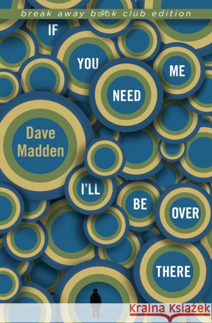 If You Need Me I'll Be Over There Madden, Dave 9780253020628 Indiana University Press - książka