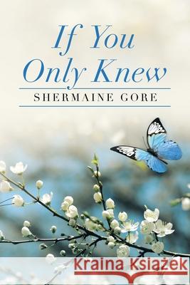 If You Only Knew Shermaine Gore 9781664176133 Xlibris Us - książka