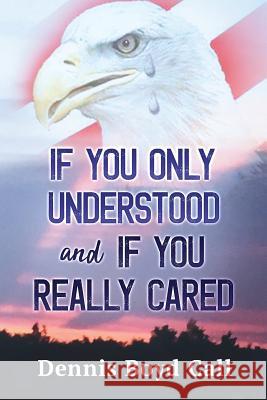 If You Only Understood and If You Really Cared Dennis Boyd Call 9781722043247 Createspace Independent Publishing Platform - książka