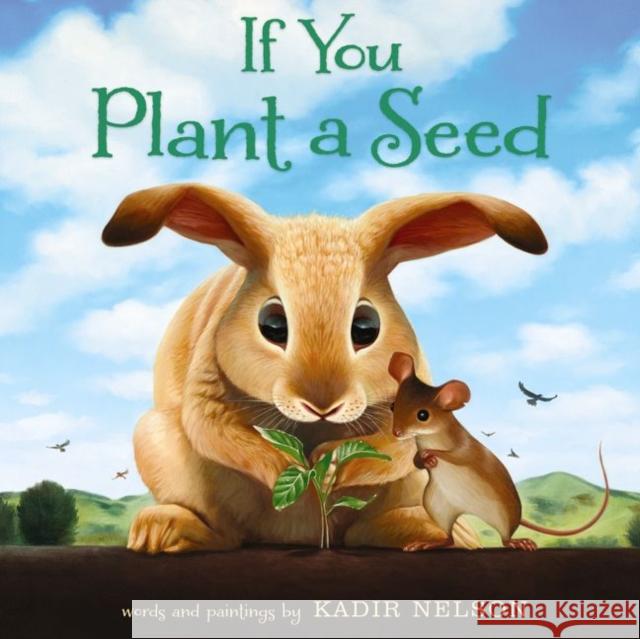 If You Plant a Seed Kadir Nelson Kadir Nelson 9780062298898 Balzer & Bray/Harperteen - książka