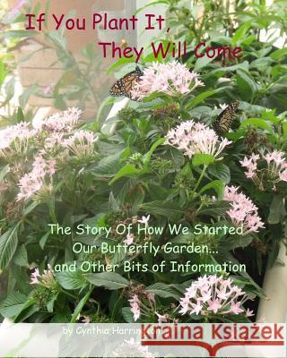 If You Plant It, They Will Come Cynthia Harrington 9781479254293 Createspace - książka