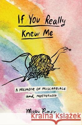 If You Really Knew Me: A Memoir of Miscarriage and Motherhood Mary Purdie 9781737207511 Mary Purdie - książka