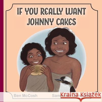 If You Really Want Johnny Cakes Ben McCosh Samantha Campbell 9780645176612 Ben McCosh - książka