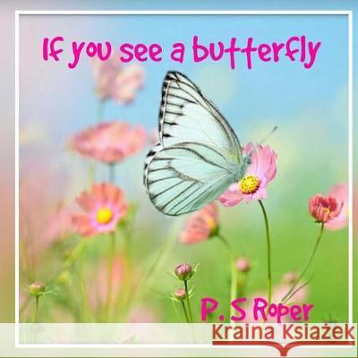 If you see a butterfly Roper, Ps 9781720799672 Createspace Independent Publishing Platform - książka