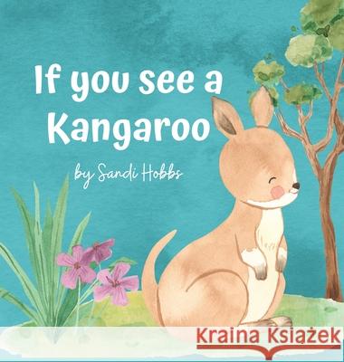 If you see a Kangaroo Sandi M. Hobbs 9780645245806 Sandi Hobbs - książka