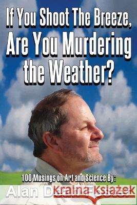 If You Shoot the Breeze, are You Murdering the Weather? Alan Dean Foster 9781515447856 Fantastic Books - książka