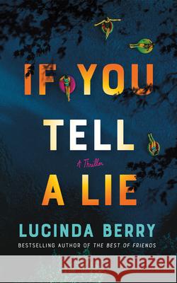 If You Tell a Lie: A Thriller Lucinda Berry 9781662512629 Amazon Publishing - książka