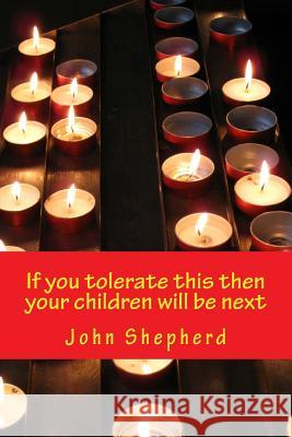If you tolerate this then your children will be next Amber Shepherd John Shepherd 9781499302899 Createspace Independent Publishing Platform - książka
