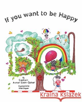 If you want to be Happy-Be Even-Zohar, Avner 9781456587215 Createspace - książka