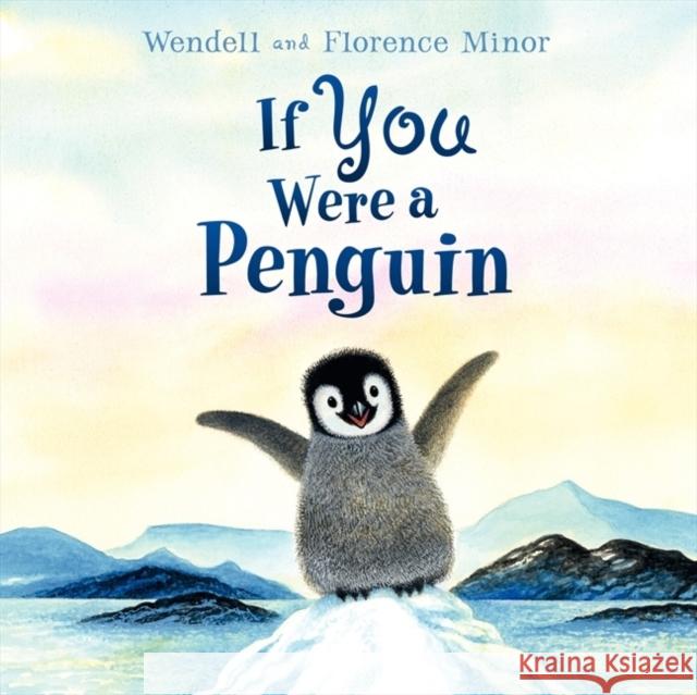 If You Were a Penguin Wendell Minor Florence Minor Wendell Minor 9780061130977 Katherine Tegen Books - książka