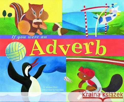 If You Were an Adverb Michael Dahl Sara Gray 9781404819832 Picture Window Books - książka