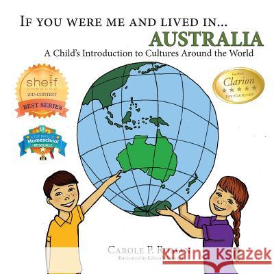 If You Were Me and Lived in... Australia: A Child's Introduction to Cultures Around the World Roman, Carole P. 9781947118348 Chelshire, Inc. - książka