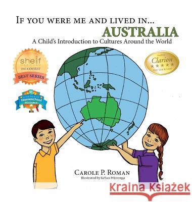 If You Were Me and Lived in... Australia: A Child's Introduction to Cultures Around the World Roman, Carole P. 9781947118607 Chelshire, Inc. - książka