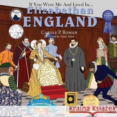 If You Were Me and Lived in... Elizabethan England: An Introduction to Civilizations Throughout Time Carole P Roman, Paula Tabor 9781523229369 Createspace Independent Publishing Platform - książka