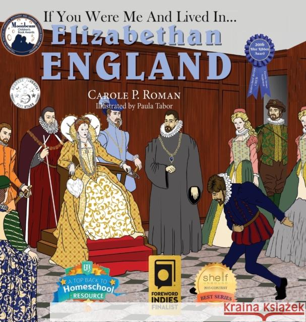 If You Were Me and Lived in... Elizabethan England: An Introduction to Civilizations Throughout Time Roman, Carole P. 9781947118911 Chelshire, Inc. - książka