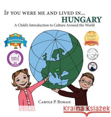 If You Were Me and Lived in... Hungary: A Child's Introduction to Culture Around the World Roman, Carole P. 9781947118799 Chelshire, Inc. - książka