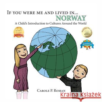 If You Were Me and Lived in... Norway: A Child's Introduction to Cultures Around the World Roman, Carole P. 9781947118324 Chelshire, Inc. - książka