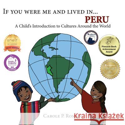 If You Were Me and Lived in... Peru: A Child's Introduction to Cultures Around the World Roman, Carole P. 9781947118362 Chelshire, Inc. - książka