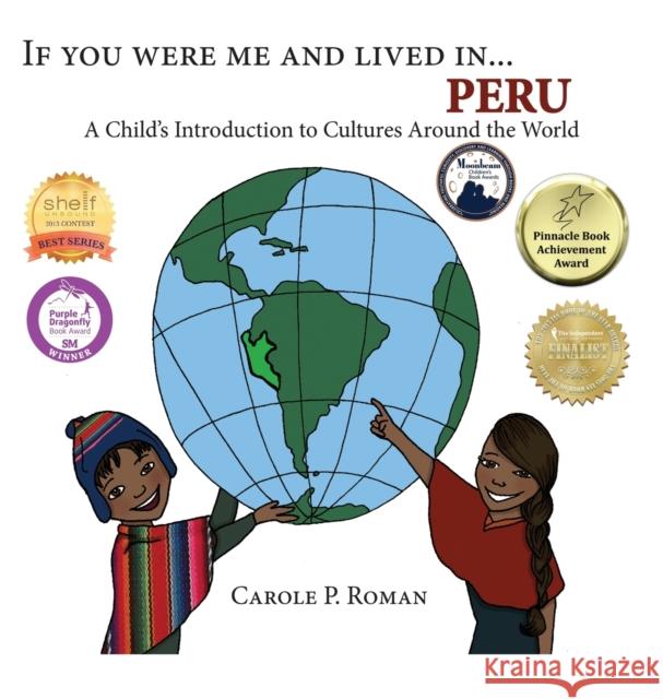 If You Were Me and Lived in... Peru: A Child's Introduction to Cultures Around the World Roman, Carole P. 9781947118614 Chelshire, Inc. - książka