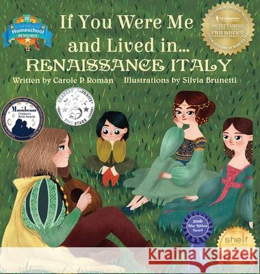 If You Were Me and Lived in... Renaissance Italy: An Introduction to Civilizations Throughout Time Roman, Carole P. 9781947118904 Chelshire, Inc. - książka