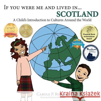 If You Were Me and Lived in... Scotland: A Child's Introduction to Cultures Around the World Roman, Carole P. 9781947118409 Chelshire, Inc. - książka