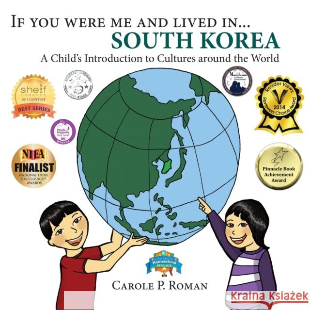 If You Were Me and Lived in... South Korea: A Child's Introduction to Cultures Around the World Roman, Carole P. 9781947118294 Chelshire, Inc. - książka