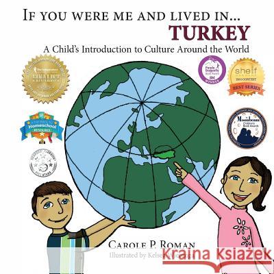 If You Were Me and Lived in... Turkey: A Child's Introduction to Culture Around the World Roman, Carole P. 9781481979849 Createspace - książka