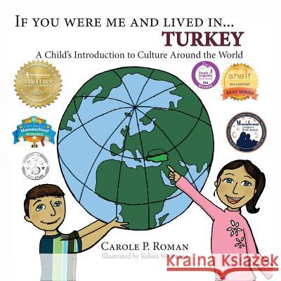 If You Were Me and Lived in... Turkey: A Child's Introduction to Culture Around the World Roman, Carole P. 9781947118300 Chelshire, Inc. - książka