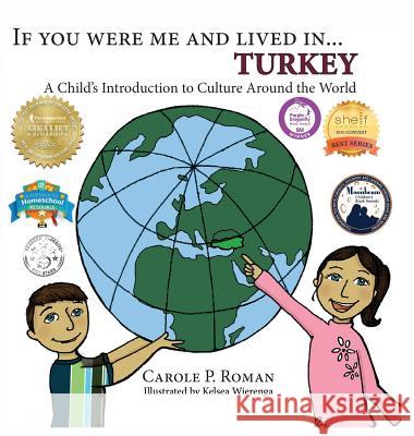 If You Were Me and Lived in... Turkey: A Child's Introduction to Culture Around the World Roman, Carole P. 9781947118850 Chelshire, Inc. - książka