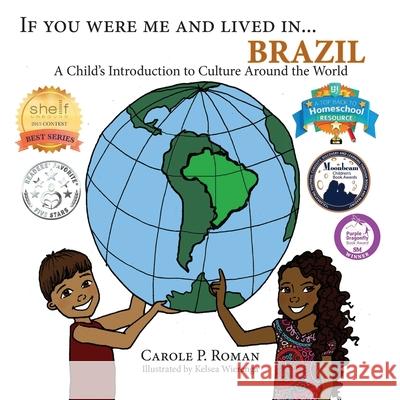 If You Were Me and Lived in...Brazil: A Child's Introduction to Cultures Around the World Carole P Roman, Kelsea Weirenga 9781532877988 Createspace Independent Publishing Platform - książka