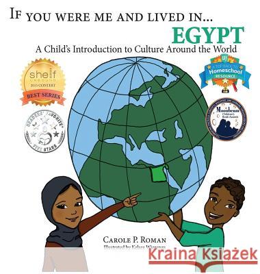 If You Were Me and Lived in...Egypt: A Child's Introduction to Cultures Around the World Roman, Carole P. 9781947118829 Chelshire, Inc. - książka